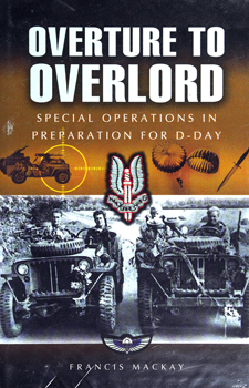 Overture to Overlord: Special Operations in Preparation for D-Day (Pen & Sword Military)