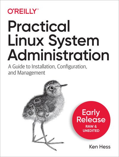 Practical Linux System Administration (Fourth Early Release)