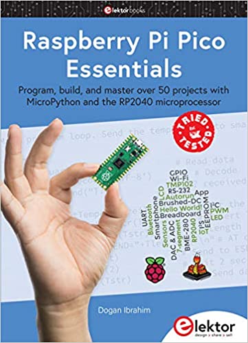 Raspberry Pi Pico Essentials Program, build, and master over 50 projects with MicroPython and the RP2040 microprocessor