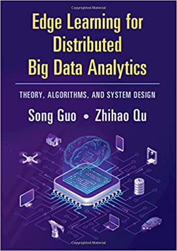 Edge Learning for Distributed Big Data Analytics Theory, Algorithms, and System Design