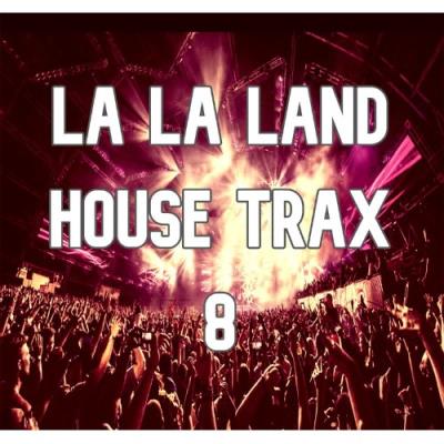 VA - La La Land House Trax, Vol.8 (BEST SELECTION OF CLUBBING HOUSE TRACKS) (2022) (MP3)