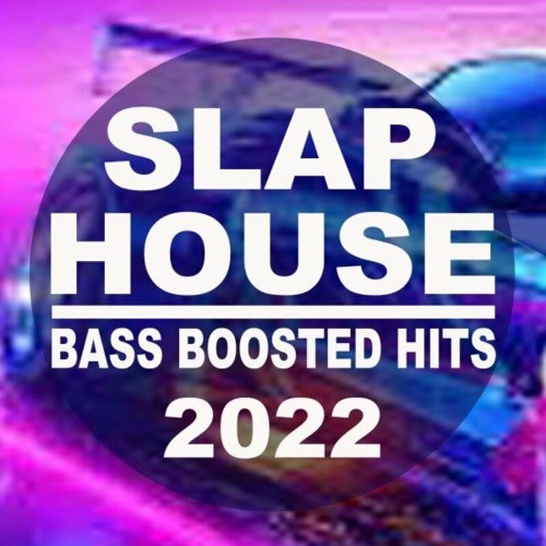 Slap House Bass Boosted Hits 2022 (The Best EDM, Brazilian Bass, Car Music, Slap House Bassline Slaps in the Mix) (2022)