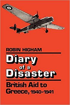 Diary of a Disaster: British Aid to Greece, 1940-1941