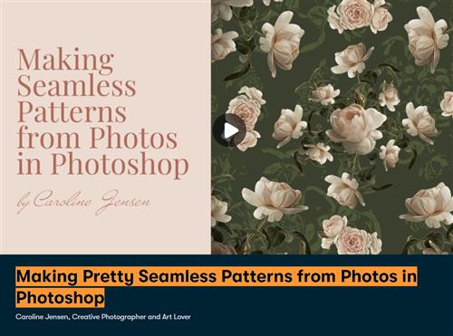 SkillShare - Making Pretty Seamless Patterns from Photos in Photoshop