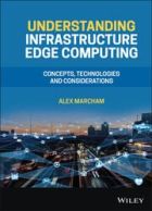 Скачать Understanding Infrastructure Edge Computing: Concepts, Technologies, and Considerations