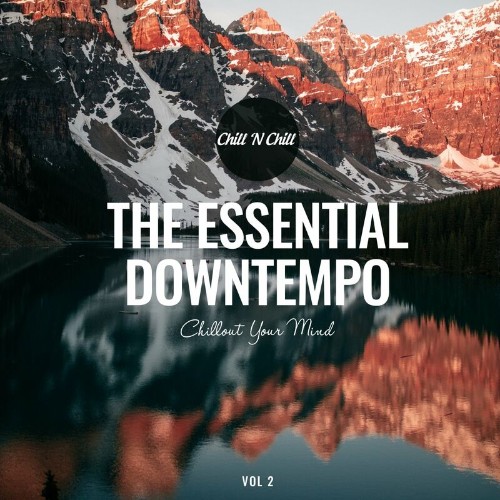 The Essential Downtempo, Vol. 2: Chillout Your Mind (2022)