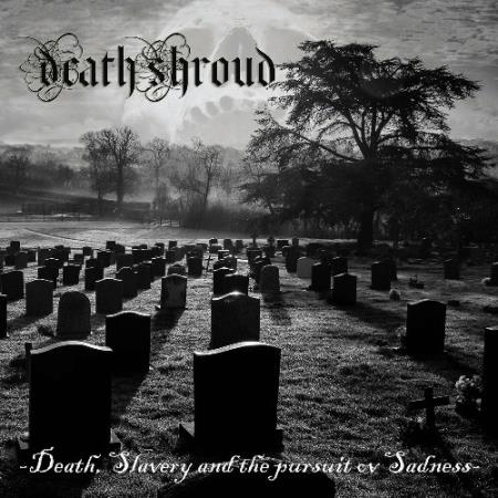 Сборник Death Shroud - Death, Slavery and the pursuit ov Sadness (2022)