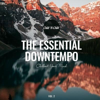 VA - The Essential Downtempo, Vol. 2: Chillout Your Mind (2022) (MP3)
