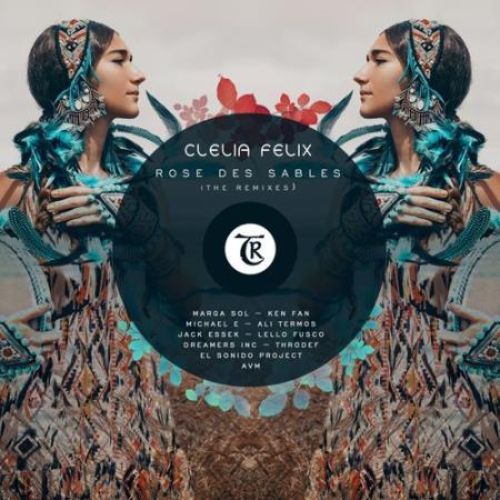 Сборник Clelia Felix - Rose Des Sables (The Remixes) (2022)