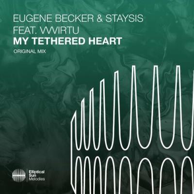 VA - Eugene Becker & Staysis ft Vvvirtu - My Tethered Heart (2022) (MP3)