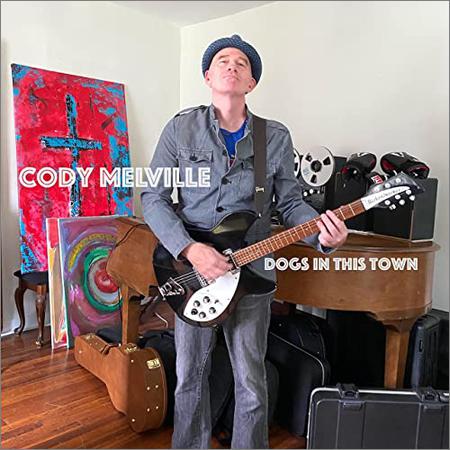 Cody Melville - Dogs In This Town (2022)