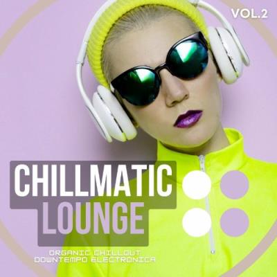 VA - Chillmatic Lounge, Vol.2 (Organic Chillout Downtempo Electronica) (2022) (MP3)