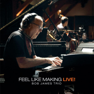 Bob James Trio - Feel Like Making Live! (2CD) [HDtracks] (2022)