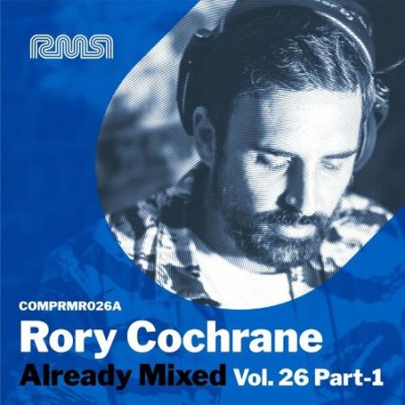 Сборник Already Mixed Vol. 26 Pt. 1 (Compiled & Mixed By Rory Cochrane) (2022)