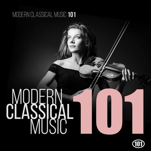 e6d0fa1a6894211fb5e62da156d2454f - VA - Modern Classical Music 101 (2022)