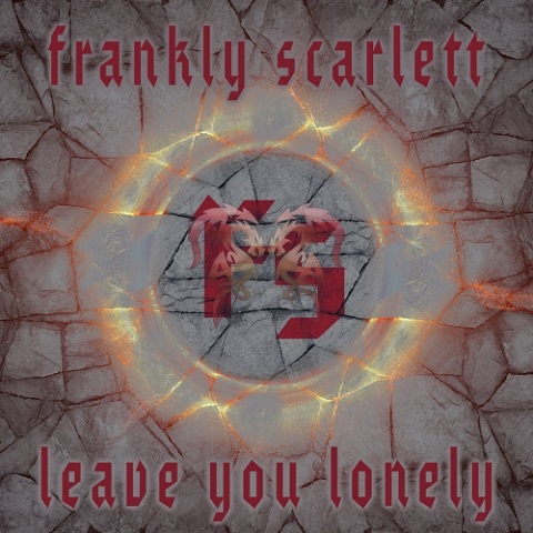 Frankly Scarlett - Leave You Lonely (2022)