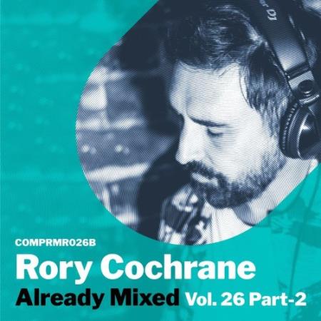 Сборник Already Mixed Vol. 26 Pt. 2 (Compiled & Mixed By Rory Cochrane) (2022)