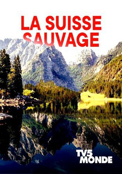   / La Suisse sauvage (2020) HDTVRip