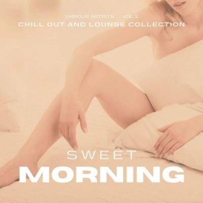 VA - Sweet Morning (Chill out and Lounge Collection), Vol. 3 (2022) (MP3)
