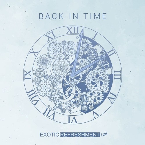 Exotic Refreshment Ltd - Back In Time (2022)