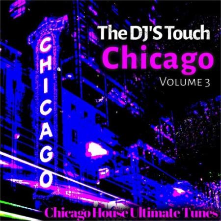 Сборник The DJ'S Touch: Chicago, Vol. 3 (Chicago House Ultimate Tunes) (2022)