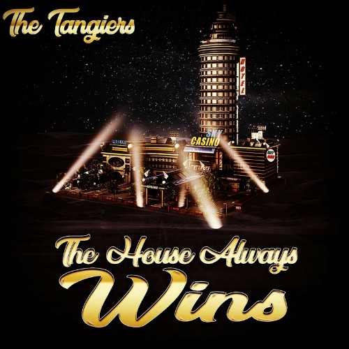 The Tangiers - The House Always Wins (2022)