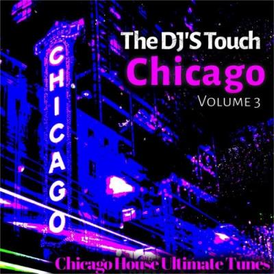 VA - The DJ'S Touch: Chicago, Vol. 3 (Chicago House Ultimate Tunes) (2022) (MP3)