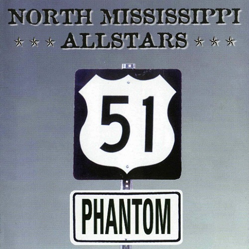 North Mississippi Allstars - 51 Phantom (2001)
