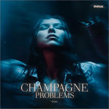 INNA - Champagne Problems #DQH1 (2022)