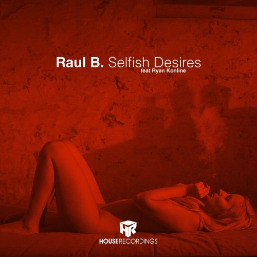 VA - Raul B. feat Ryan Konline - Selfish Desires (2022) (MP3)