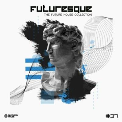 VA - Futuresque - The Future House Collection, Vol. 37 (2022) (MP3)