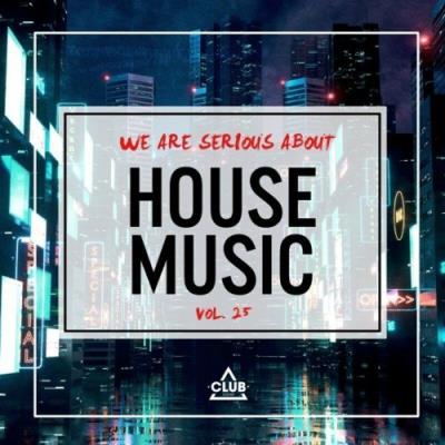 VA - We Are Serious About House Music, Vol. 25 (2022) (MP3)