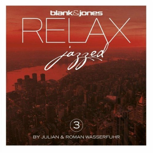 Blank & Jones - Relax: Jazzed 3 by Julian & Roman Wasserfuhr (2022)