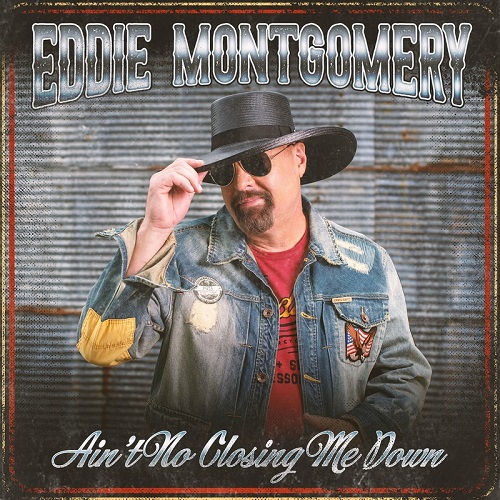 Eddie Montgomery - Aint No Closing Me Down (2022)