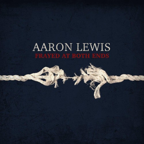VA - Aaron Lewis - Frayed At Both Ends (Deluxe) (2022) (MP3)