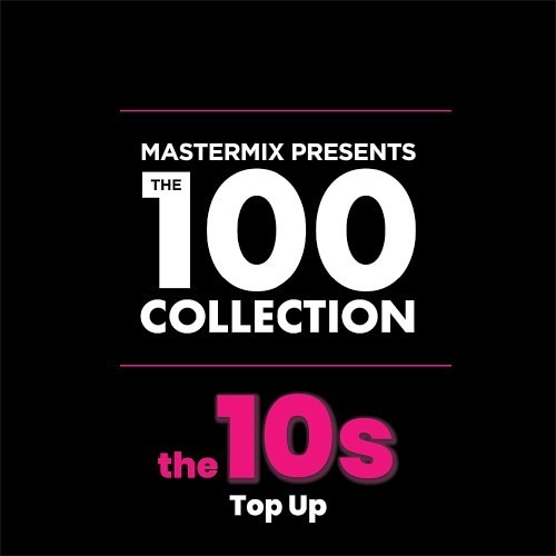 d1a6ae29d655a8b5d2e765003a10a25b - VA - Mastermix The 100 Collection꞉ 10s Top Up (2CD) (2022)