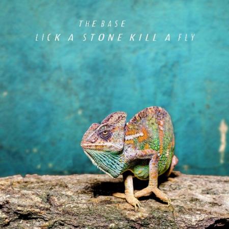 The Base - Lick A Stone Kill A Fly (2022)