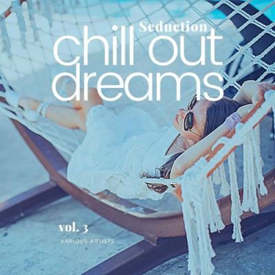 VA - Seduction (Chill Out Dreams), Vol. 3 (2022) (MP3)