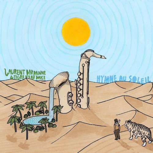 VA - Laurent Bardainne & Tigre d'Eau Douce - Hymne au soleil (2022) (MP3)