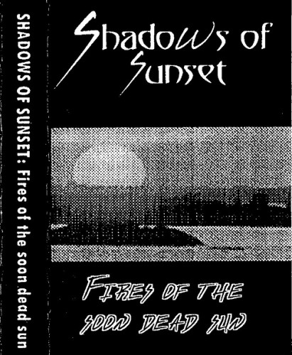 Shadows of Sunset - Fires of the Soon Dead Sun (Demo) 1996