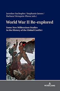 World War II Re-explored: Some New Millenium Studies in the History of the Global Conflict