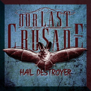 Our Last Crusade - Hail Destroyer (Single) (2022)