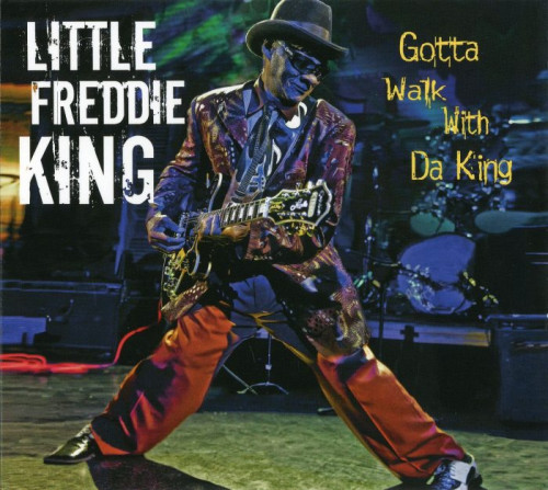 Little Freddie King - Gotta Walk With Da King (2010) [lossless]