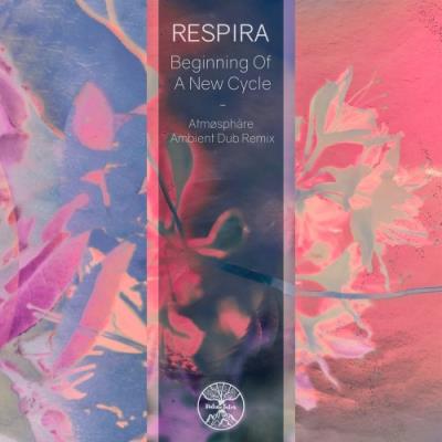 VA - Respira - Beginning Of A New Cycle (Atmøsphäre Ambient Dub Remix) (2022) (MP3)