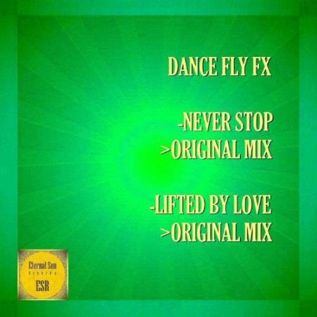 Dance Fly FX - Never Stop / Lifted By Love (2022)