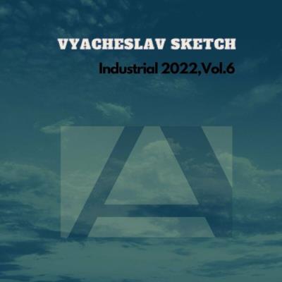 VA - Vyacheslav Sketch - Industrial 2022, Vol. 6 (2022) (MP3)