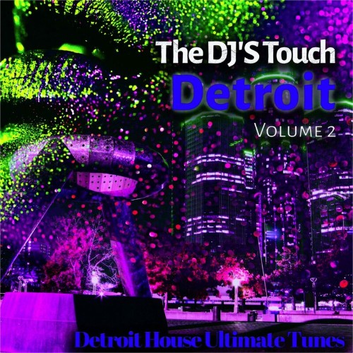 The DJ'S Touch: Detroit, Vol. 2 (Detroit House Ultimate Tunes) (2022)