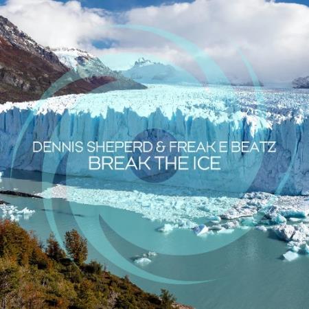 Dennis Sheperd & Freak E Beatz - Break the Ice (2022)
