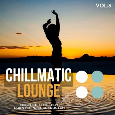 VA - Chillmatic Lounge, Vol.3 (Organic Chillout Downtempo Electronica) (2022) (MP3)