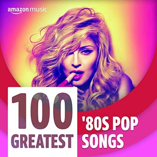 VA - 100 Greatest 80s Pop Songs (2022)